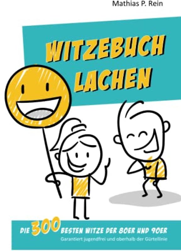 Witzebuch LACHEN: Die 300 besten Witze der 80er und 90er - Garantiert jugendfrei und oberhalb der Gürtellinie