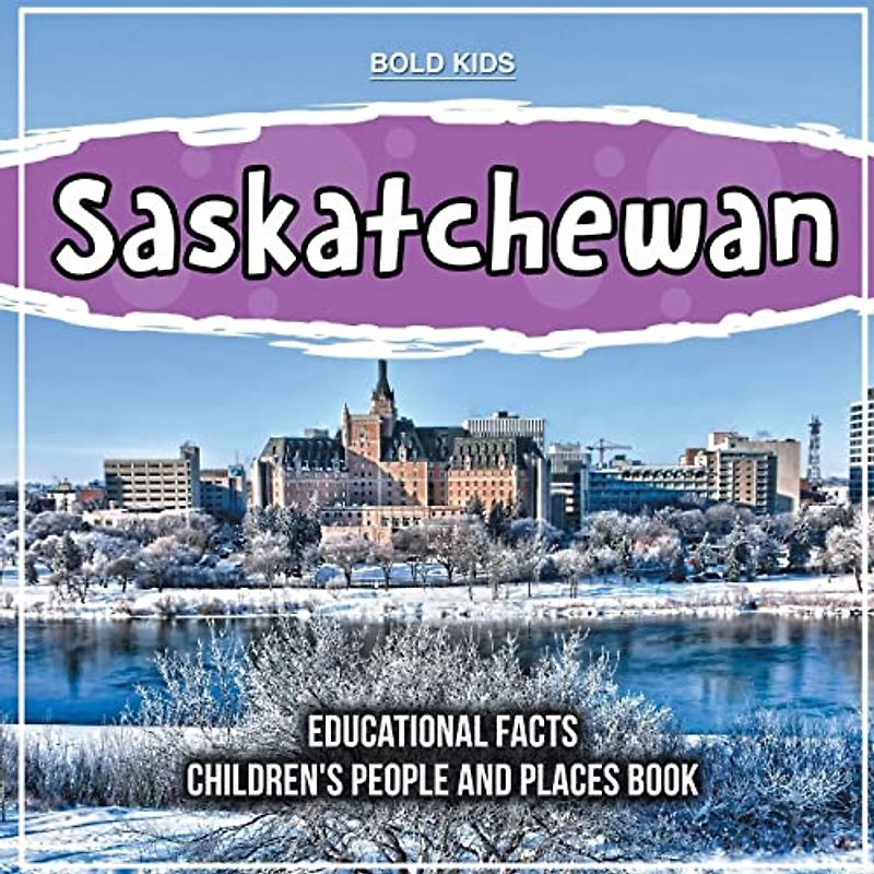 Saskatchewan | Educational Facts | 2nd Grade Children's Book