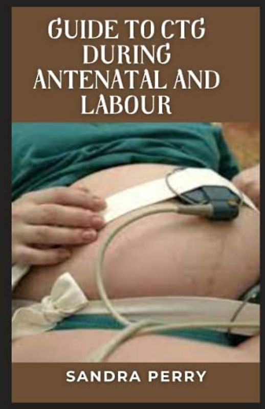 Guide to CTG During Antenatal And Labour: Cardiotocography (CTG) is used during pregnancy to monitor fetal heart rate and uterine contractions.