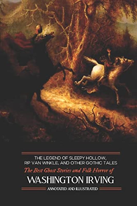 The Legend of Sleepy Hollow, Rip Van Winkle, and Other Gothic Tales: The Best Ghost Stories and Folk Horror of Washington Irving (Oldstyle Tales of Murder, Mystery, Horror, and Hauntings, Band 16)