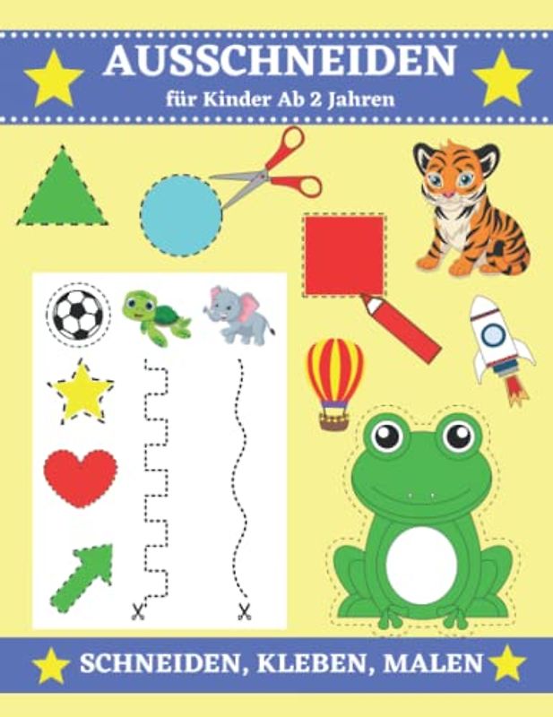 Ausschneiden für Kinder ab 2: Bastelbuch ab 2 Jahre - Schneiden, Kleben, Malen und Basteln | Ausschneidebuch für Jungen und Mädchen