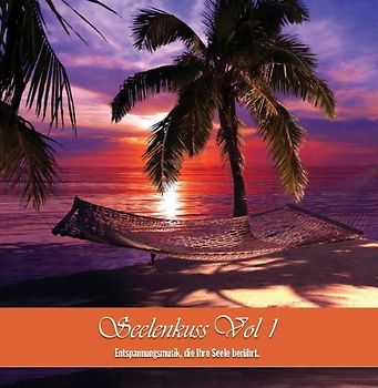 Various - Seelenkuss Vol 1 - Entspannungsmusik, die Ihre Seele berührt