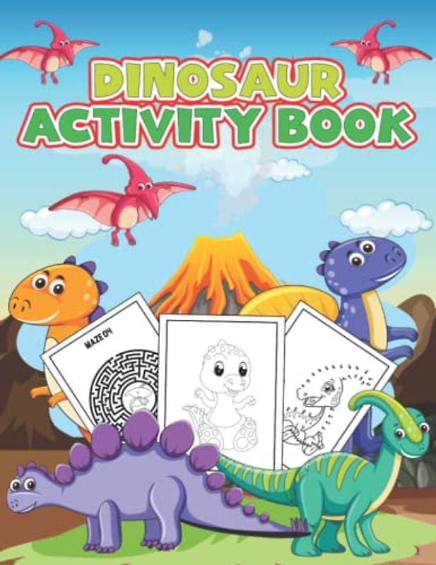 Activity Book Dinosaur: Dinosaur Activity Book for Preschool: Over 100 Pages of Dinosaur to Coloring, Drawing, Puzzles, Mazes, Dot-to-Dots and much more