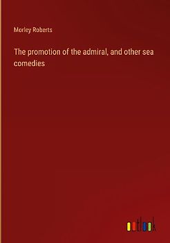 The promotion of the admiral, and other sea comedies
