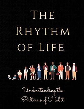 The Rhythm of Life: Understanding the Patterns of Habit