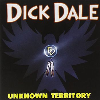 Dick Dale - Unknown Territory