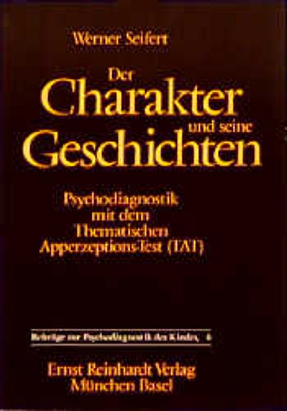Der Charakter und seine Geschichten. Psychodiagnostik mit dem Thematischen Apperzeptions-Test (TAT)