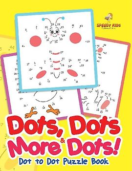 Dots, Dots & More Dots! Dot to Dot Puzzle Book