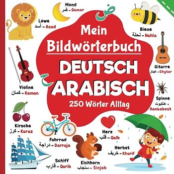 Mein Bildwörterbuch Deutsche Arabisch, 250 Wörter Alltag | Arabisch lernen für Kinder: Wörter aus dem Deutschen ins klassische Arabisch übersetzt