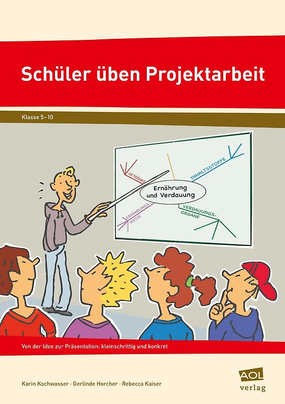 Schüler üben Projektarbeit. Von der Idee zur Präsentation: kleinschrittig und konkret (5. bis 10. Klasse)