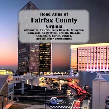 Road Atlas of Fairfax County, Virginia: Alexandria, Fairfax, Falls Church, Arlington, Manassas, Centreville, Reston, McLean, Annandale, Burke, Oakton, and all other communities