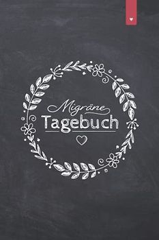 Migräne Tagebuch: Liebevoll gestaltetes Tagebuch im DIN A5 Format | Kopfschmerzen besser verstehen und vorbeugen | Kopfschmerztagebuch mit 120 Seiten