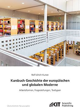 Kursbuch Geschichte der europäischen und globalen Moderne: Arbeitsformen, Fragestellungen, Texttypen