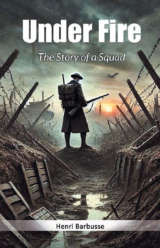 Under Fire The Story of a Squad