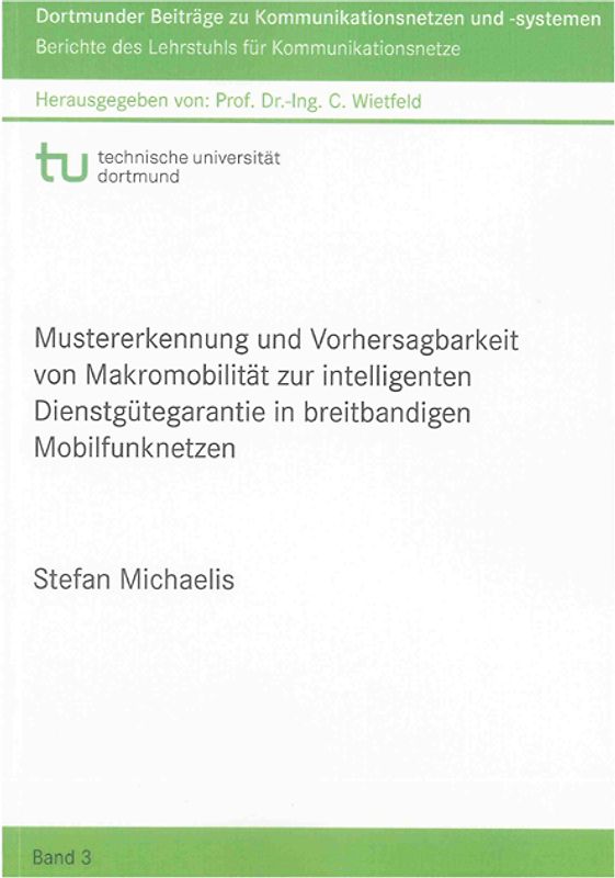 Mustererkennung und Vorhersagbarkeit von Makromobilität zur intelligenten Dienstgütegarantie in breitbandigen Mobilfunknetzen