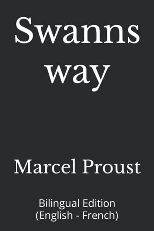 Swanns way: Bilingual Edition (English - French)