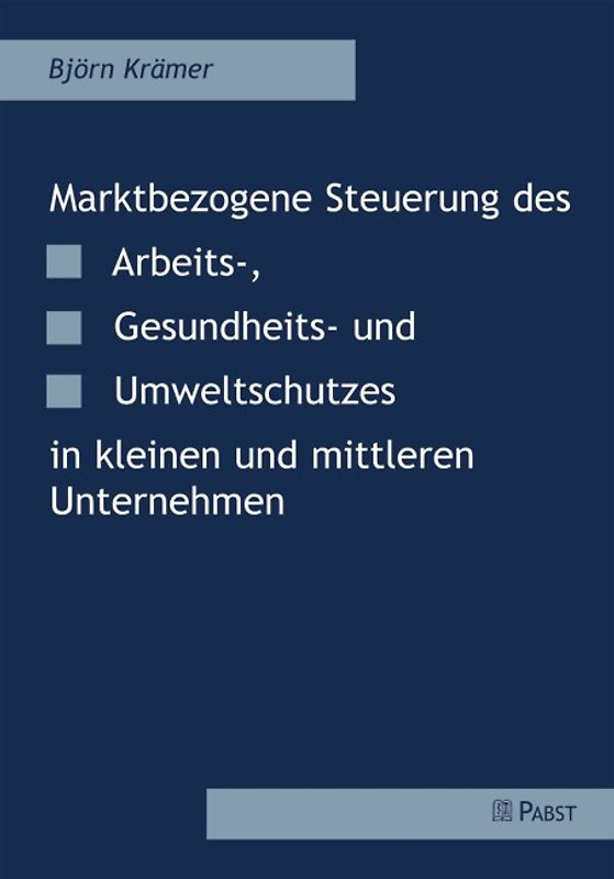 Marktbezogene Steuerung des Arbeits-, Gesundheits- und Umweltschutzes in kleinen und mittleren Unternehmen