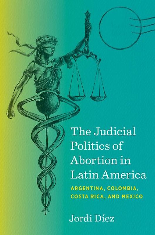 The Judicial Politics of Abortion in Latin America