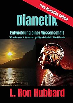 Dianetik - Entwicklung einer Wissenschaft: Wir nutzen nur 10 % unseres geistigen Potentials (Free Dianetics, Band 2)