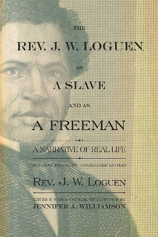 The Rev. J. W. Loguen, as a Slave and as a Freeman
