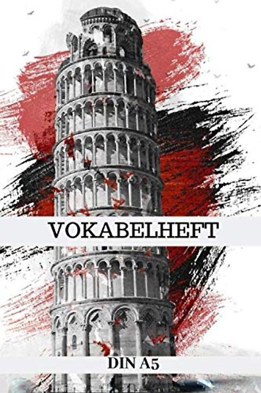 Vokabelheft DIN A5: Vokabelbuch Italienisch | 3 Spalten Vokabel Schulheft A5 mit 100 Seiten - 3 Spaltig - Italien Rom Pisa Turm - Kolloseum Cover- ... Schuljahr Schulanfang Schulstart | Schule