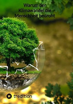 Warum der Klimawandel die Menschheit bedroht