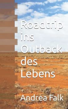 Roadtrip ins Outback des Lebens