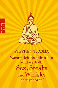 Warum ich Buddhist bin und weshalb Sex, Steaks und Whisky dazugehören