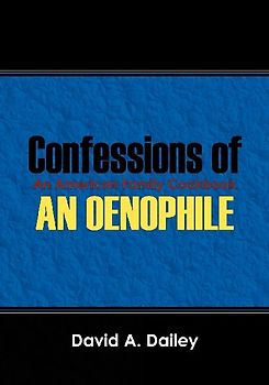 Confessions of An Oenophile - An American Family Cookbook