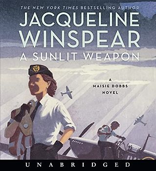 A Sunlit Weapon CD: A Novel (Maisie Dobbs, 17)