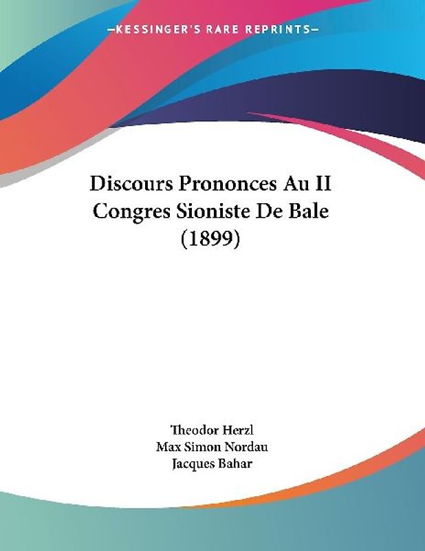 Discours Prononces Au II Congres Sioniste De Bale (1899)