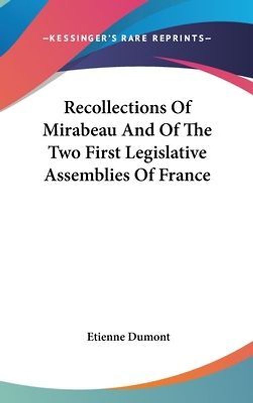 Recollections Of Mirabeau And Of The Two First Legislative Assemblies Of France