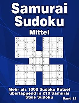Samurai Sudoku Rätselbuch: Knifflige Sudoku Variation in Mittel mit 210 Samurai Style Rätseln