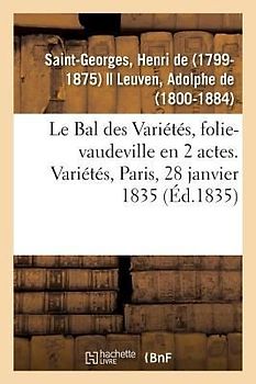 Le Bal des Variétés, folie-vaudeville en 2 actes. Variétés, Paris, 28 janvier 1835