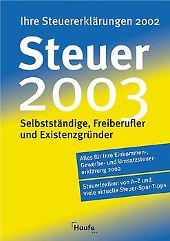 Steuer 2003. Für Selbständige, Freiberufler und Existenzgründer