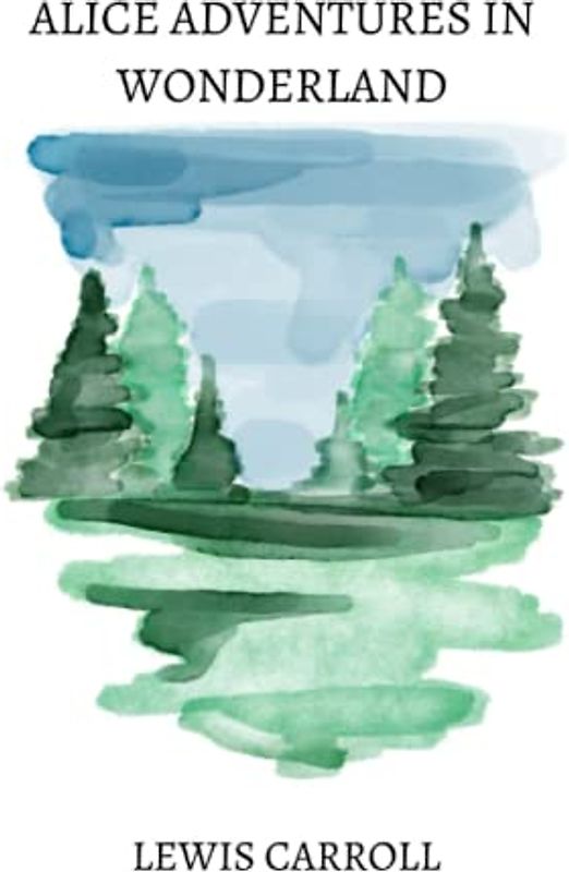 alice adventures in wonderland by Lewis Carroll