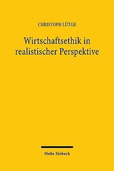 Wirtschaftsethik in realistischer Perspektive