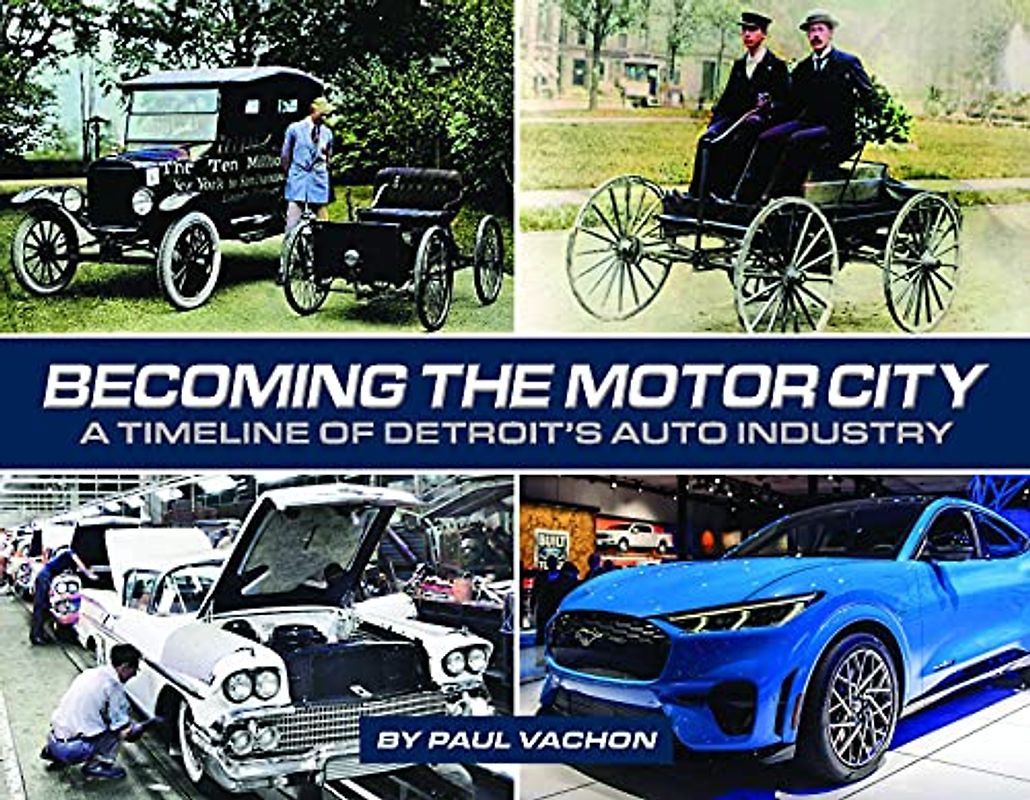Becoming the Motor City: A Timeline of Detroit's Auto Industry