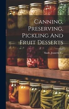 Canning, Preserving, Pickling And Fruit Desserts