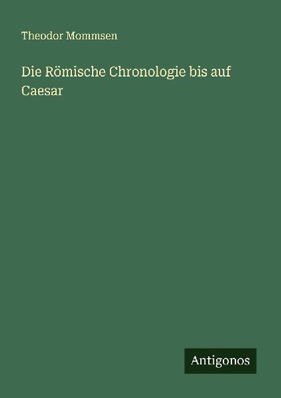 Die Römische Chronologie bis auf Caesar