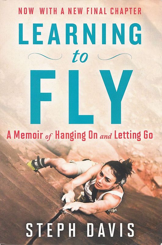 Learning to Fly: A Memoir of Hanging On and Letting Go - Steph Davis [Paperback]