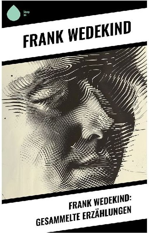 Frank Wedekind: Gesammelte Erzählungen