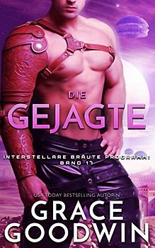 Die Gejagte (Interstellare Bräute® Programm, Band 17)