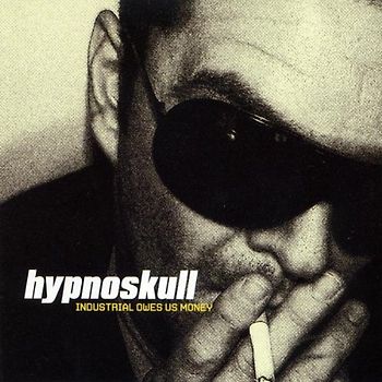 Hypnoskull - Industrial Owes Us Money