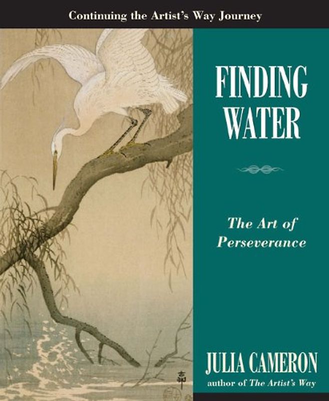 Finding Water: The Art of Perseverance (Artist's Way) - Julia Cameron