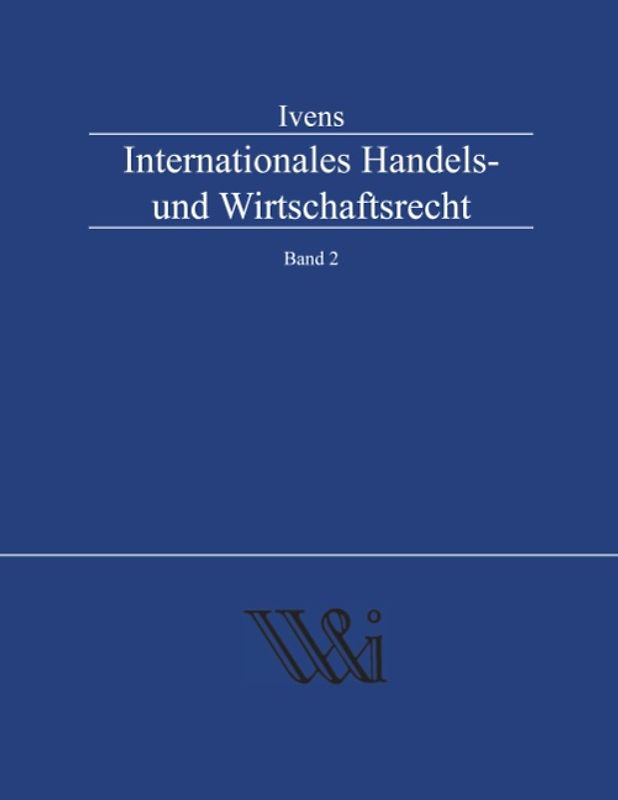 Internationales Handels- und Wirtschaftsrecht Band 2