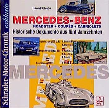 Mercedes-Benz Roadster, Coupes und Cabriolets. Historische Dokumente aus fünf Jahrzehnten