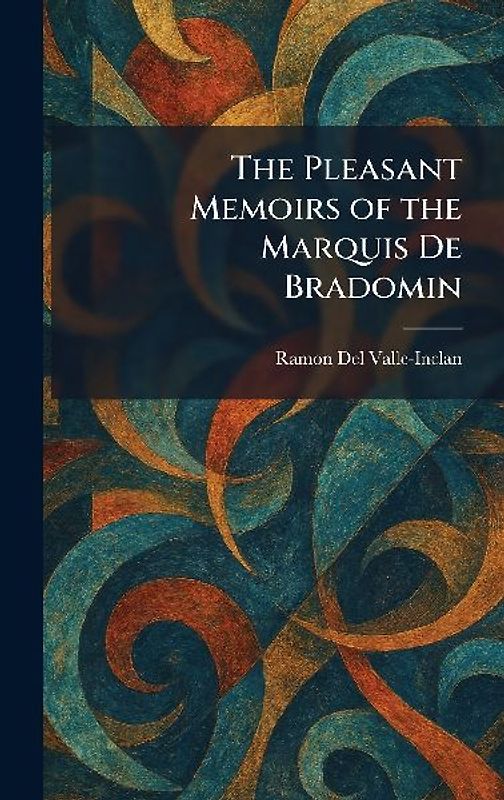The Pleasant Memoirs of the Marquis De Bradomin