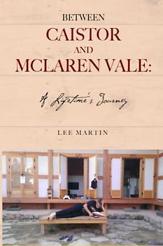 Between Caistor and Mclaren Vale: A lifetime's journey