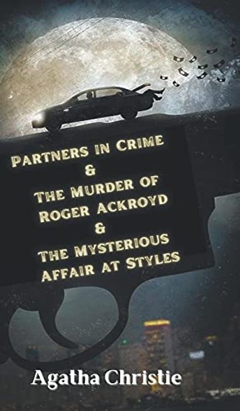 Partners in Crime & The Murder of Roger Ackroyd & The Mysterious Affair at Styles